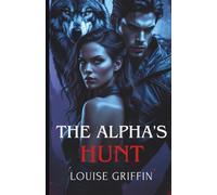 The Alpha's Hunt: An Alpha Male Shifter Werewolf Romance | A Short Novella