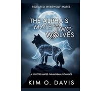 The Alpha's Mate Has Two Wolves: 1 (Rejected Werewolf Mates)