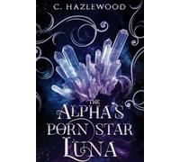 The Alphas' Porn Star Luna: Book Two of the Broom StiXXX Series