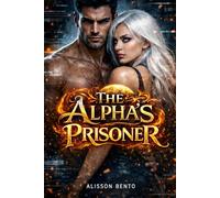 The Alpha's Prisoner: A Paranormal Shifter Romance (The Savage Hearts Series)
