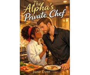 The Alpha's Private Chef: Standalone Omegaverse Romance (Cross Industries Romance)