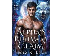 The Alpha's Runaway Claim: Rejected Mate Secret Baby Power Couple Paranormal Romance (Surge of The Pack)