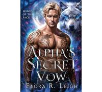 The Alpha's Secret Vow: A Dark Shifter Romance with Secret Baby (Surge of The Pack)