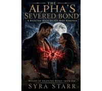 The Alpha's Severed Bond: A Rejected Mate Secret Baby Romance (Wolves of Grayling Ridge)