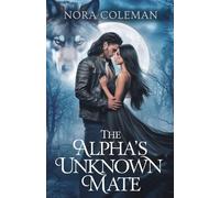 THE ALPHA'S UNKNOWN MATE: A Steamy Werewolf Shifter Romance