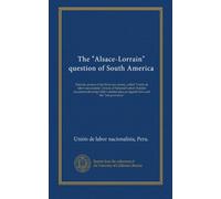 The "Alsace-Lorrain" question of South America: Patriotic protest of the Peruvian society, called "Unión de labor nacionalista" (Union of National ... plan as regards Peru and the "lost provinces"