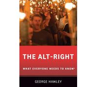 The Alt-Right: What Everyone Needs to Know®