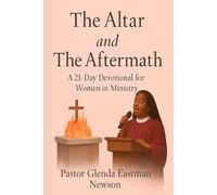 The Altar and The Aftermath: A 21-Day Devotional for Women in Ministry (Fireproof Women Ministry Series)
