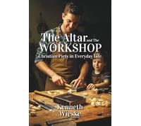 The Altar and the Workshop: Christian Piety in Everyday Life