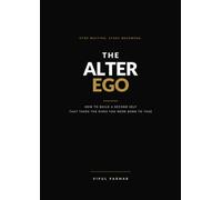 The Alter Ego: How to Build a Second Self That Takes the Risks You Were Born to Take