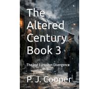 The Altered Century Book 3: The 2nd European Divergence