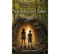 The Alternate World Series of Natalie and Josh: Book #1 Natasha and Jake