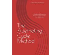 The Alternating Cycle Method: A Traditional, Experience-Based Guide to Planning Your Baby’s Sex