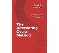 The Alternating Cycle Method: A Traditional, Experience-Based Guide to Planning Your Baby’s Sex