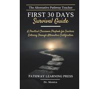 The Alternative Pathway Teacher FIRST 30 DAYS Survival Guide: A Practical Classroom Playbook for Teachers Entering Through Alternative Certification
