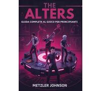 The Alters - Guida Completa al Gioco per Principianti