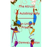 The Altruist - An Autobiography: An Unlikely Prisoner