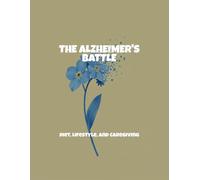The Alzheimer'S Battle: Diet, Lifestyle, And Caregiving