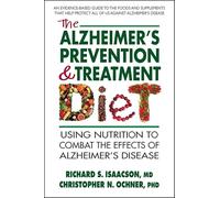 The Alzheimer's Prevention & Treatment Diet: Using Nutrition to Combat the Effects of Alzheimer's Disease