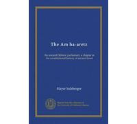 The Am ha-aretz: the ancient Hebrew parliament, a chapter in the constitutional history of ancient Israel