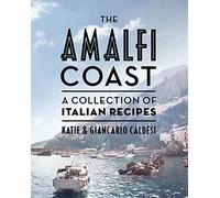 The Amalfi Coast: A Collection of Italian Recipes