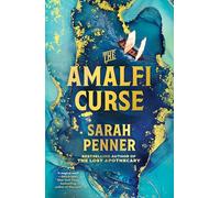 The Amalfi Curse: A Bewitching Tale of Sunken Treasure, Forbidden Love, and Ancient Magic on the Amalfi Coast from the bestselling author of The Lost Apothecary