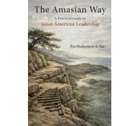 The Amasian Way: A Practical Guide for Asian American Leadership