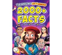The Amazing 2000+ Left-handed Facts for Smart Kids, Teens, Adults, Friends and Seniors: An Interesting Gift with 1800+ Mind-Blowing Insights About ... and 100 Surprising Truths Created by You
