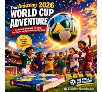 The Amazing 2026 World Cup Adventure: A Kid's Guide to Football, Friendship, Star Players, and Countries Around the World.