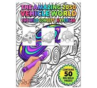 The Amazing 2050 Vehicle World: 50 Big Bold Futuristic Cars Trucks and Buses to Color