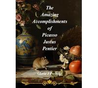 The Amazing Accomplishments of Picasso Justus Pentier