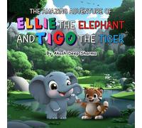 The Amazing Adventure of Ellie the Elephant and Tigo the Tiger
