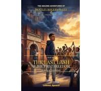 The Amazing Adventures of Bentley Rogers McGee: The Last Lash & The First Freedom