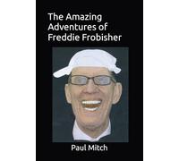 The Amazing Adventures of Freddie Frobisher