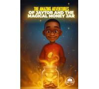 The Amazing Adventures of Jaytor and the Magical Money Jar