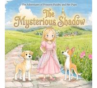 The Amazing Adventures of Princess Paisley and her Pups: The Mysterious Shadow