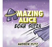 The Amazing Alice: Born Super