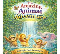 The Amazing Animal Adventure ! (The Amazing Animal Adventure Series by SunBright Early Learning Co.)