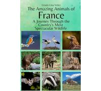 The Amazing Animals of France: A Journey Through the Region's Most Spectacular Wildlife
