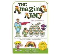 The Amazing Army - Gets Kids Healthy: Fun nutrition education, activities, and recipes that make kids want to eat fruit and vegetables!