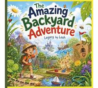 The Amazing Backyard Adventure: An Imaginative Coloring Book Where Ordinary Backyards Become Extraordinary Worlds