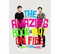 The Amazing Book Is Not On Fire: The World of Dan and Phil