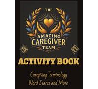 The Amazing Caregiver Team Activity Book: Caregiving Terminology Word Search and More