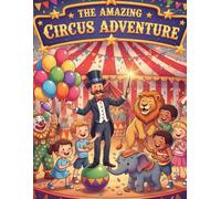 The amazing circus adventure: Coloring book kids 3 to 10 years