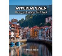 The Amazing Coastal Area in Spain, Asturias Photography Coffee Table Book for All: Beautiful Pictures for Relaxing & Meditation, for Travel Lovers. ... Books (Taylor Photography Coffee Table Book).
