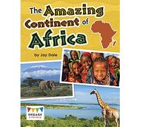The Amazing Continent of Africa (Engage Literacy: Engage Literacy Gold): Discover Africa's amazing people, places, animals and landforms in the this Engage Literacy Early Reader