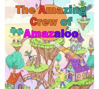 The Amazing Crew of Amazaloo: A Rhyming Adventure with the Crew of Amazaloo!