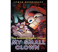 The Amazing Digital Circus: My Small Clown