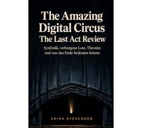 The Amazing Digital Circus- The Last Act Review: Symbolik, verborgene Lore, Theorien und was das Ende bedeuten könnte