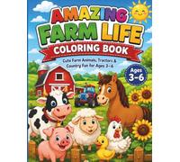 The Amazing Farm Life Coloring Book: 60 Pages of Cute Farm Animals, Tractors, and Tools - Fun Coloring and Learning for Toddlers and Preschoolers Ages 3-5